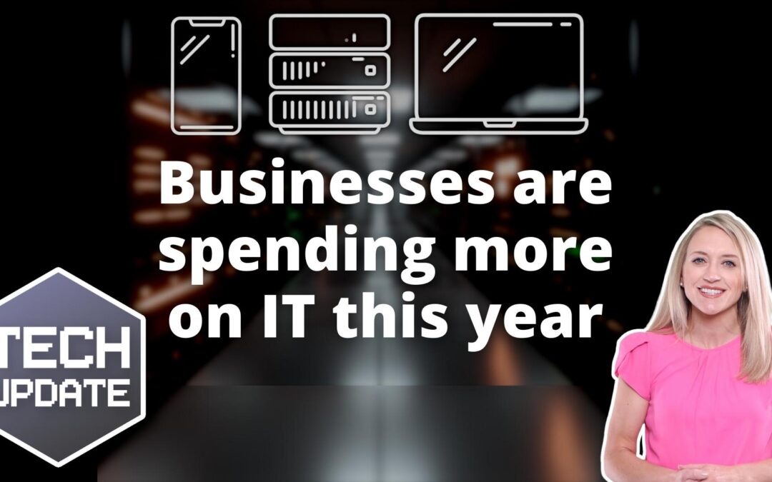 Businesses are spending more on IT this year